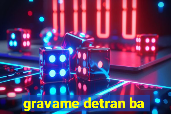 gravame detran ba